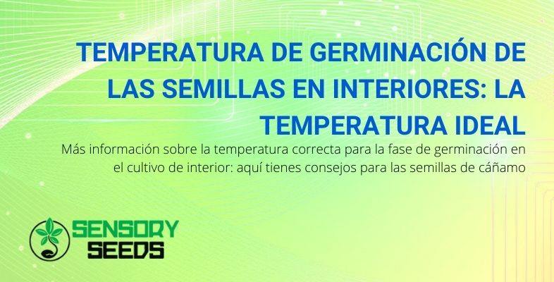 La temperatura ideal para la germinación de semillas en interiores.