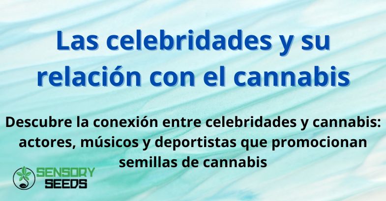 Las celebridades y su relación con el cannabis
